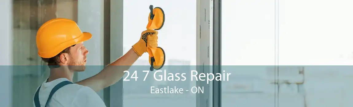 24 7 Glass Repair Eastlake - ON
