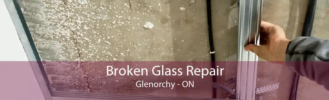 Broken Glass Repair Glenorchy - ON