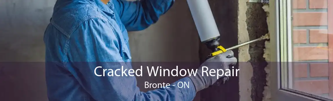 Cracked Window Repair Bronte - ON