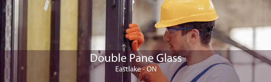 Double Pane Glass Eastlake - ON