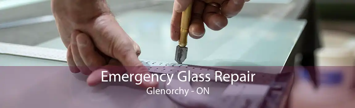 Emergency Glass Repair Glenorchy - ON