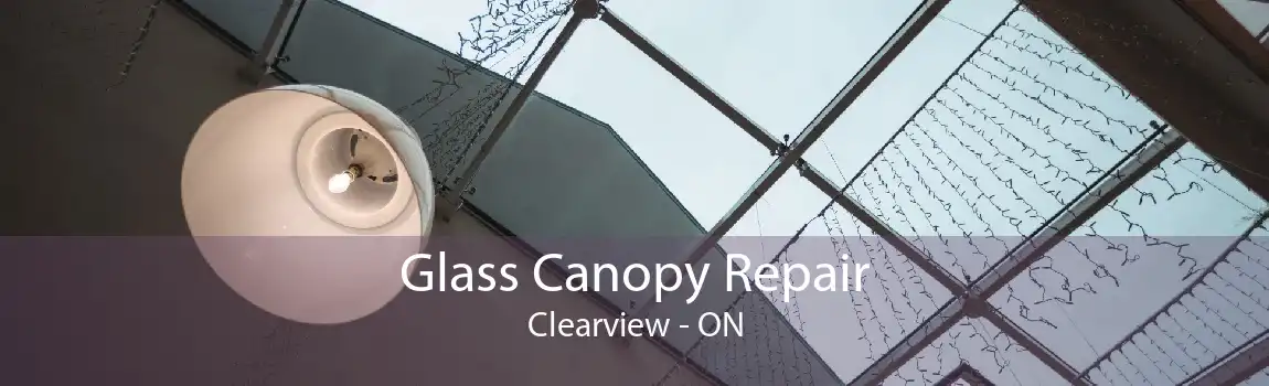 Glass Canopy Repair Clearview - ON