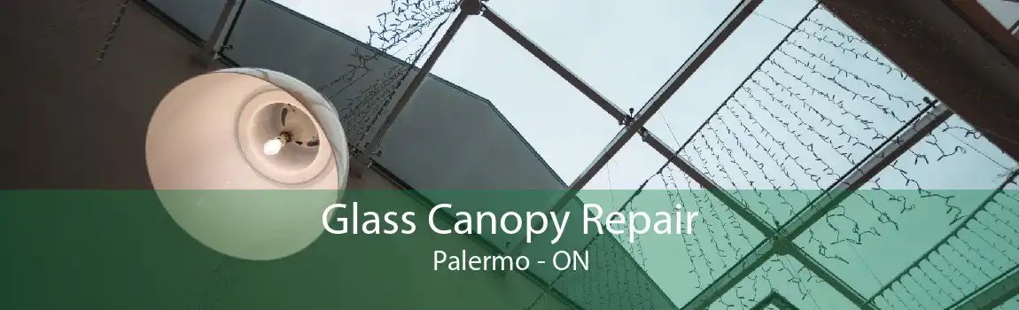 Glass Canopy Repair Palermo - ON