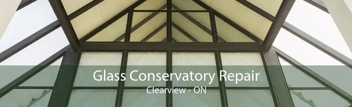 Glass Conservatory Repair Clearview - ON