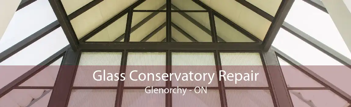Glass Conservatory Repair Glenorchy - ON