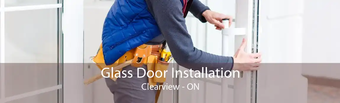 Glass Door Installation Clearview - ON