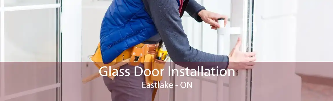 Glass Door Installation Eastlake - ON