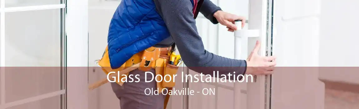 Glass Door Installation Old Oakville - ON