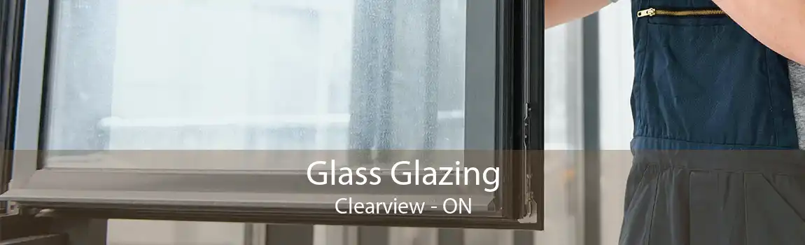Glass Glazing Clearview - ON