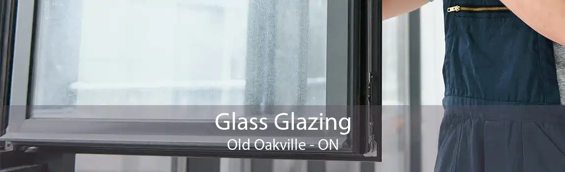 Glass Glazing Old Oakville - ON