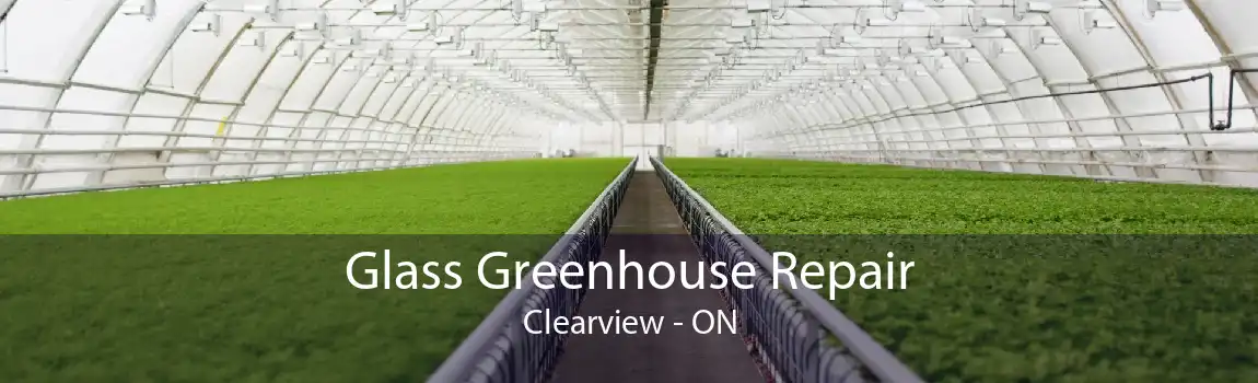 Glass Greenhouse Repair Clearview - ON