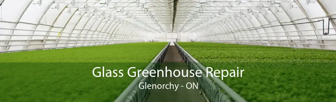 Glass Greenhouse Repair Glenorchy - ON