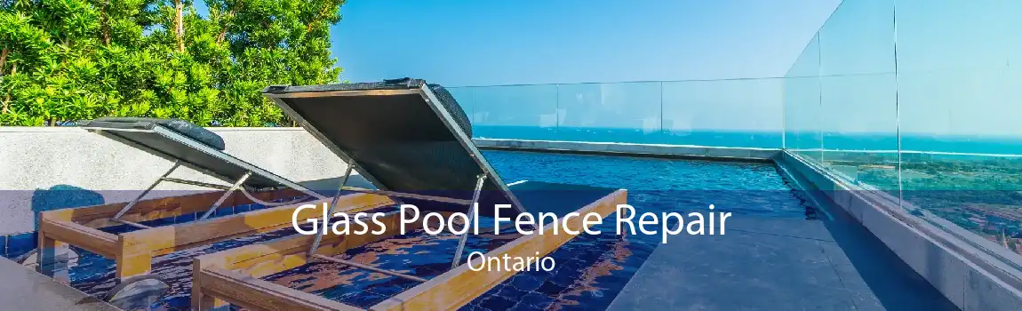Glass Pool Fence Repair Ontario