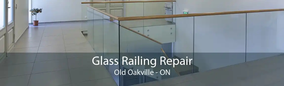 Glass Railing Repair Old Oakville - ON