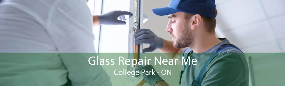Glass Repair Near Me College Park - ON