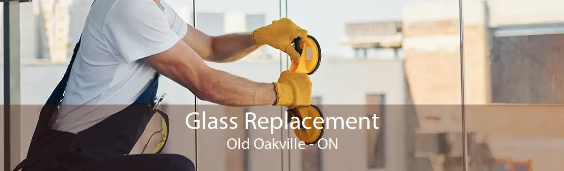 Glass Replacement Old Oakville - ON