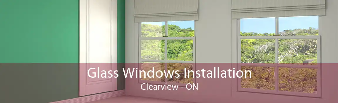 Glass Windows Installation Clearview - ON