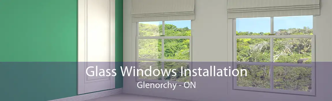 Glass Windows Installation Glenorchy - ON