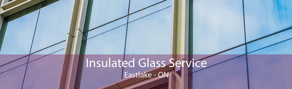 Insulated Glass Service Eastlake - ON