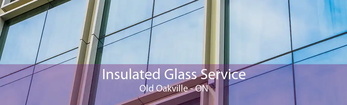Insulated Glass Service Old Oakville - ON