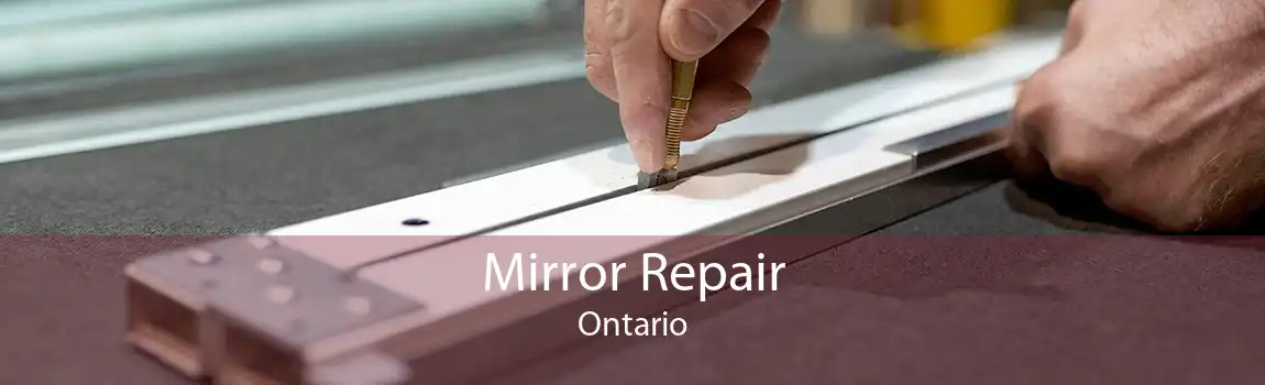 Mirror Repair Ontario