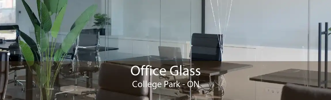 Office Glass College Park - ON