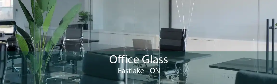 Office Glass Eastlake - ON