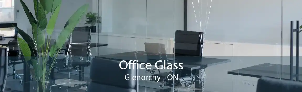 Office Glass Glenorchy - ON