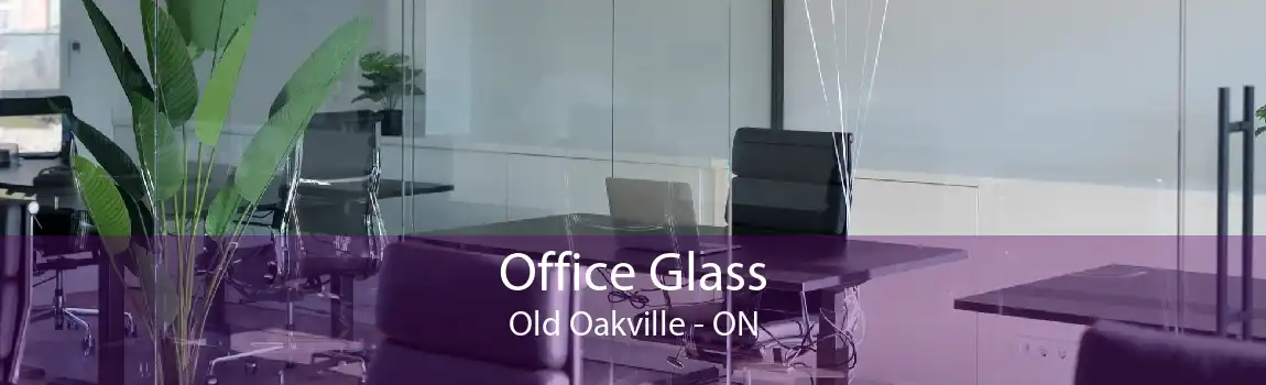 Office Glass Old Oakville - ON