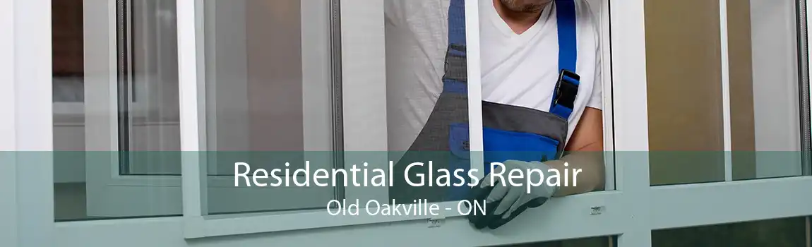 Residential Glass Repair Old Oakville - ON