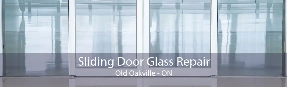 Sliding Door Glass Repair Old Oakville - ON