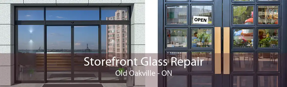 Storefront Glass Repair Old Oakville - ON