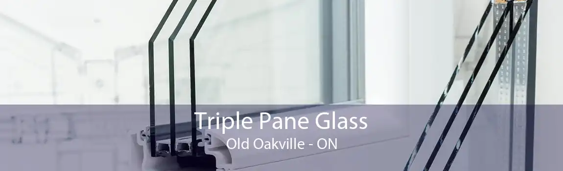 Triple Pane Glass Old Oakville - ON