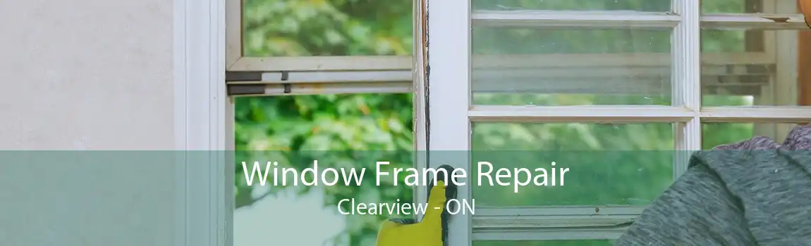 Window Frame Repair Clearview - ON