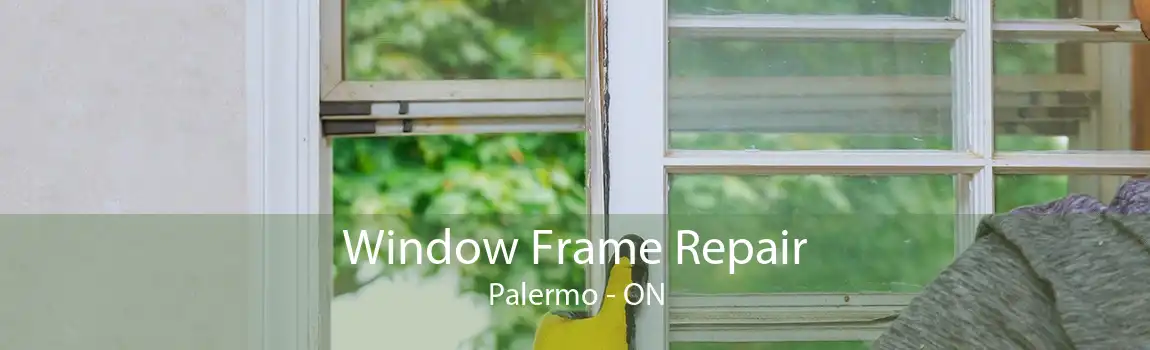 Window Frame Repair Palermo - ON