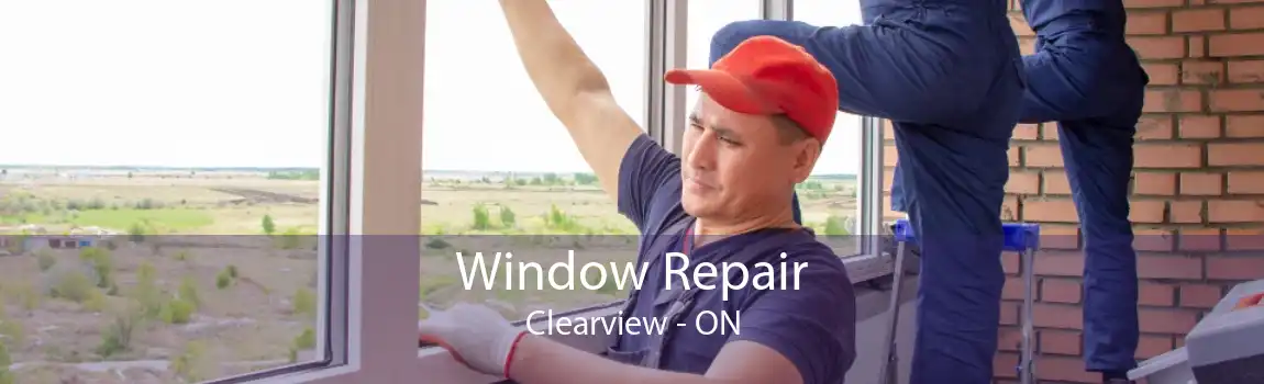 Window Repair Clearview - ON