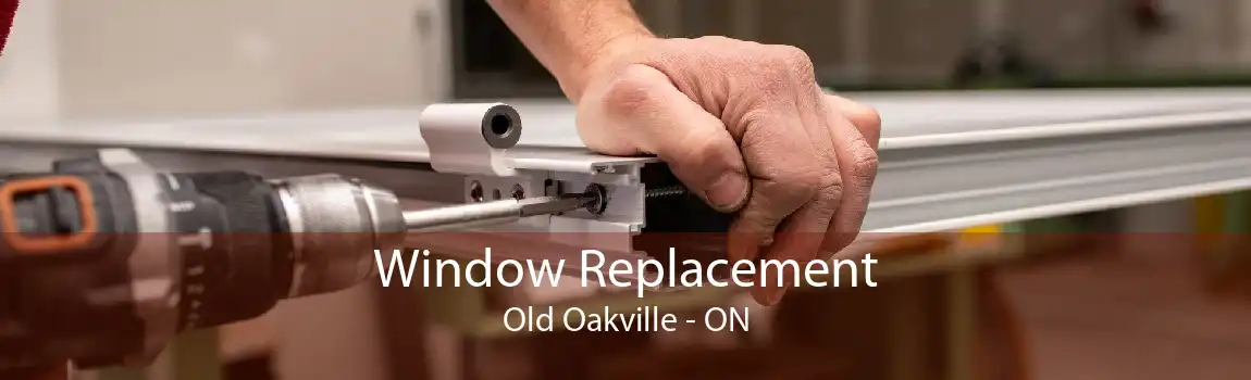 Window Replacement Old Oakville - ON